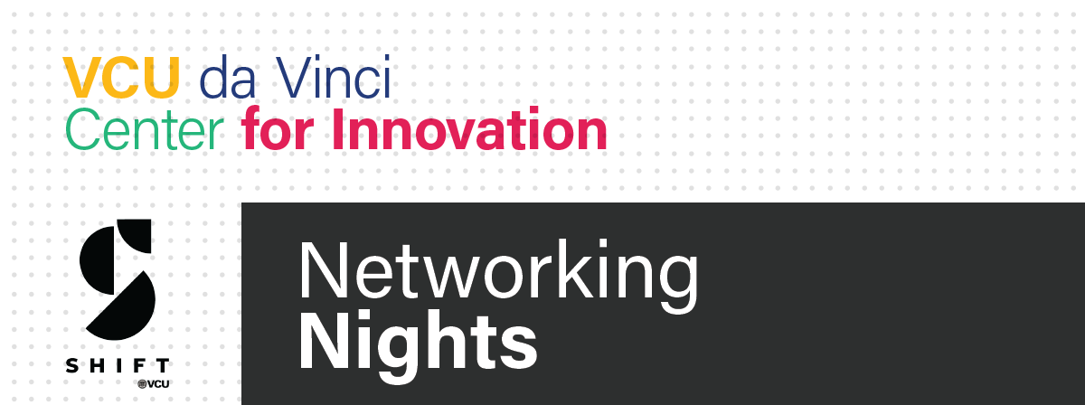 VCU da Vinci Center for Innovation shift retail lab networking nights 